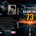 Apariție editorială: „Kilometrul 73”, distanța dintre omul care ai fost și cel care ai devenit